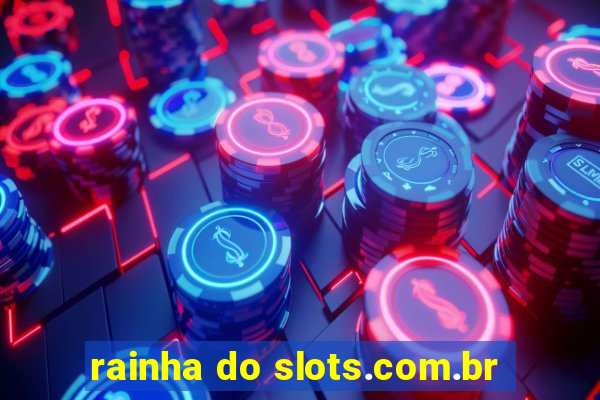 rainha do slots.com.br